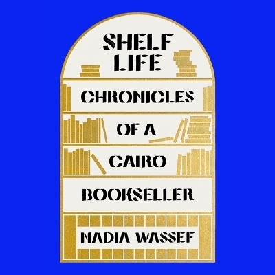 Shelf Life - Nadia Wassef