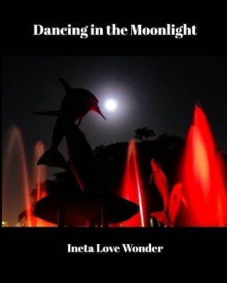 Dancing in the Moonlight - Ineta Love Wonder