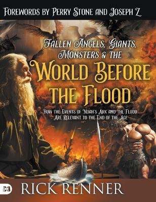 Fallen Angels, Giants, Monsters and the World Before the Flood - Rick Renner