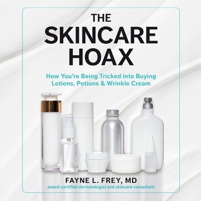 Skincare Hoax - Fayne L Frey