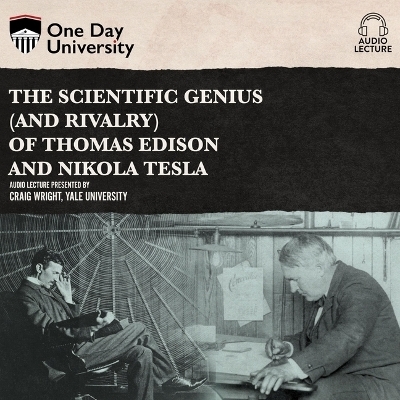 The Scientific Genius (and Rivalry) of Thomas Edison and Nikola Tesla - Craig Wright