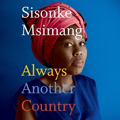 Always Another Country - Sisonke Msimang