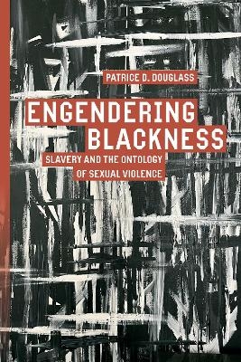 Engendering Blackness - Patrice D. Douglass