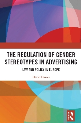 The Regulation of Gender Stereotypes in Advertising - David Davies