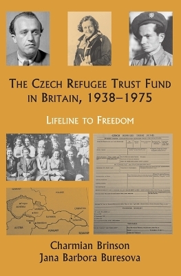 The Czech Refugee Trust Fund in Britain 1938-1975 - Jana Barbora Buresova, Charmian Brinson