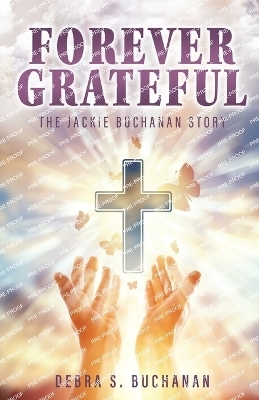 Forever Grateful - Debra S Buchanan