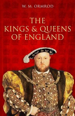 The Kings and Queens of England - W M Ormrod