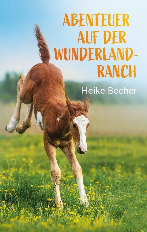 Abenteuer auf der Wunderlandranch - Heike Becher