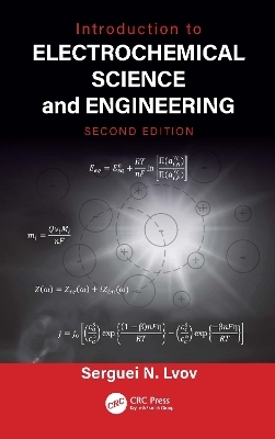 Introduction to Electrochemical Science and Engineering - Serguei N. Lvov