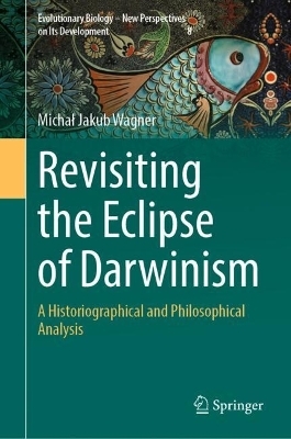 Revisiting the Eclipse of Darwinism - Michał Jakub Wagner