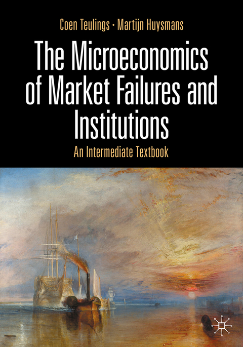 The Microeconomics of Market Failures and Institutions - Coen Teulings, Martijn Huysmans