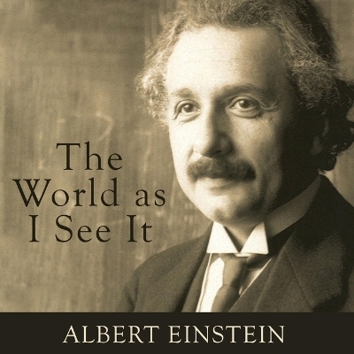 The World as I See It - Albert Einstein