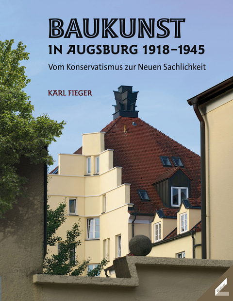 Baukunst in Augsburg 1918–1945 - Karl Fieger