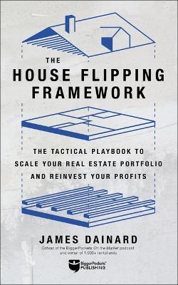 The House Flipping Framework - James Dainard