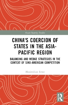 China's Coercion of States in the Asia-Pacific Region - Maximilian Ernst