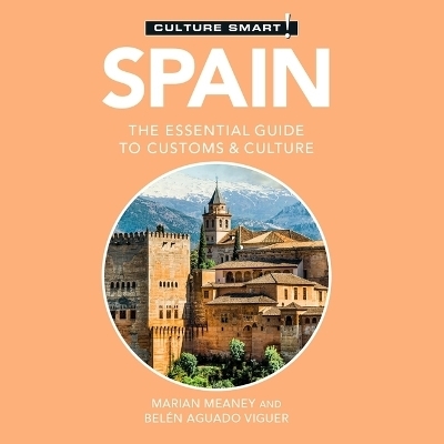 Spain - Culture Smart!: The Essential Guide to Customs & Culture - Belen Aguado Viguer, Marian Meaney