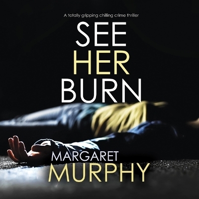 See Her Burn - Margaret Murphy