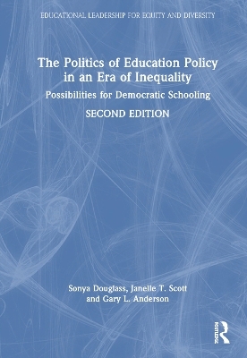 The Politics of Education Policy in an Era of Inequality - Sonya Douglass, Janelle T. Scott, Gary L. Anderson