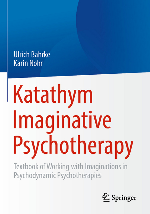 Katathym Imaginative Psychotherapy - Ulrich Bahrke, Karin Nohr