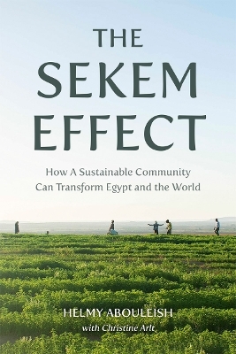 The Sekem Effect - Helmy Abouleish, Christine Arlt