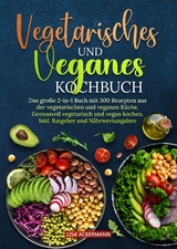 Vegetarisches und Veganes Kochbuch - Lisa Ackermann