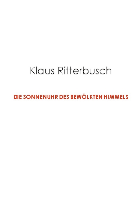 Die Sonnenuhr des bewölkten Himmels - Klaus Ritterbusch