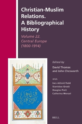 Christian-Muslim Relations. A Bibliographical History Volume 22. Central Europe (1800-1914) - 