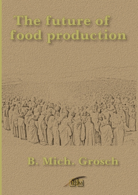 The future of food production - Bernd Michael Grosch