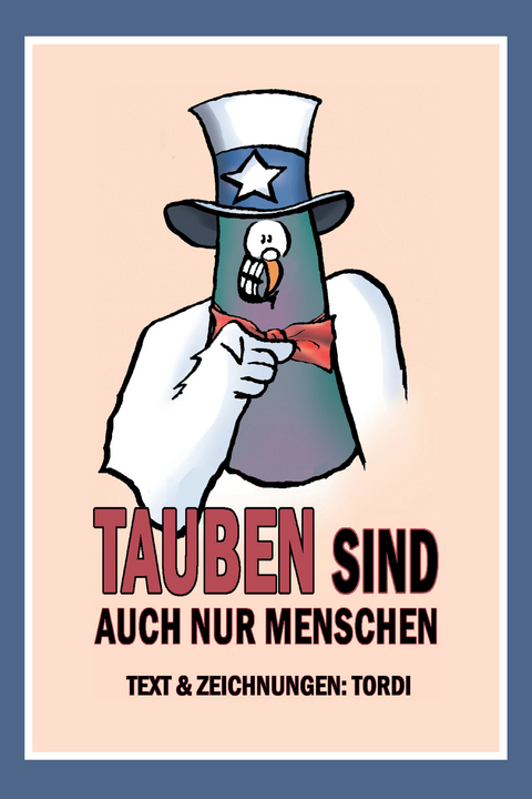 Tauben sind auch nur Menschen -  Tordi