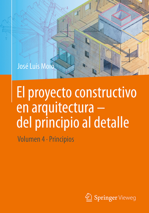 El proyecto constructivo en arquitectura – del principio al detalle - José Luis Moro