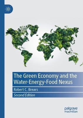 The Green Economy and the Water-Energy-Food Nexus - Robert C. Brears