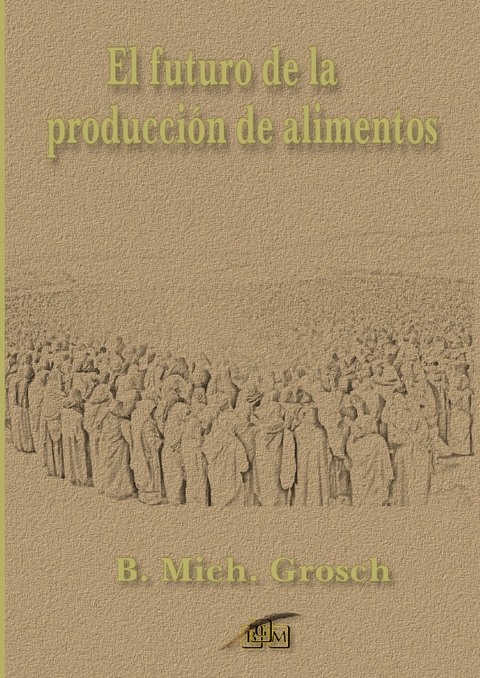 El futuro de la producción de alimentos - Bernd Michael Grosch