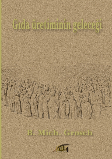 Gıda üretiminin geleceği - Bernd Michael Grosch