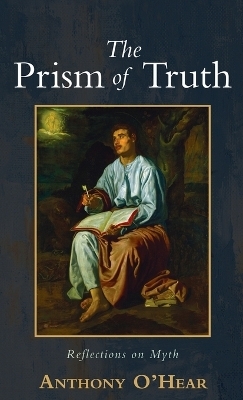 The Prism of Truth - Anthony O'Hear