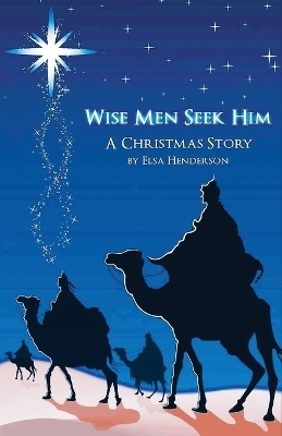 Wise Men Seek Him - Elsa Henderson