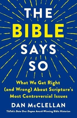 The Bible Says So - Dan McClellan