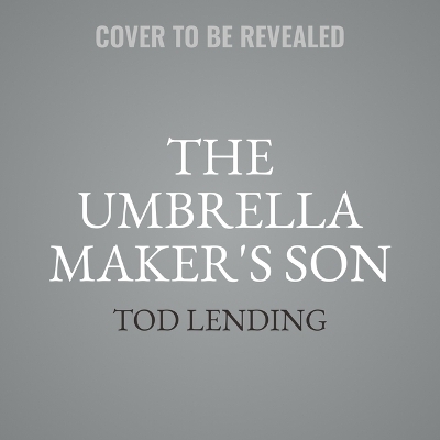 The Umbrella Maker's Son - Tod Lending