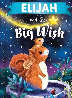 Elijah and the Big Wish - Louise Martin