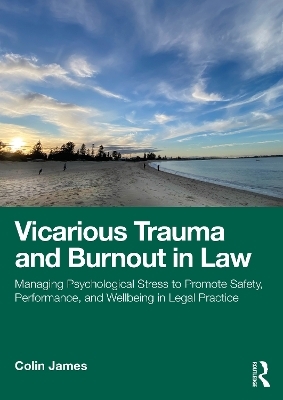 Vicarious Trauma and Burnout in Law - Colin James