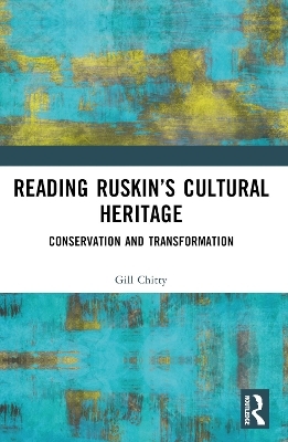 Reading Ruskin’s Cultural Heritage - Gill Chitty