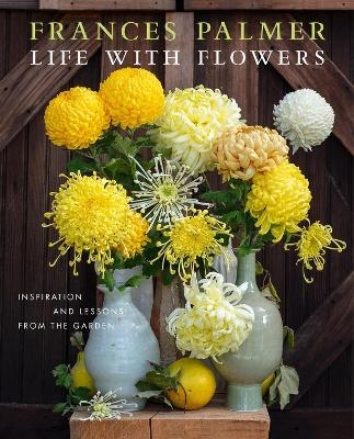 Life with Flowers - Frances Palmer