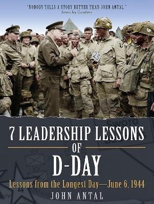 7 Leadership Lessons of D-Day - John F Antal