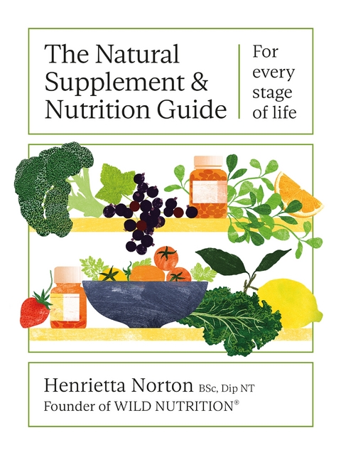 The Natural Supplement and Nutrition Guide - Henrietta Norton