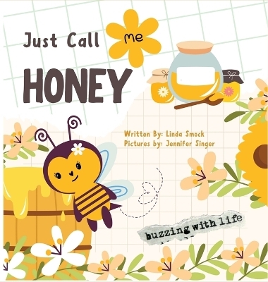 Just Call Me Honey - Linda G Smock