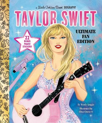 Taylor Swift Ultimate Fan Edition Little Golden Book Biography - Wendy Loggia, Elisa Chavarri