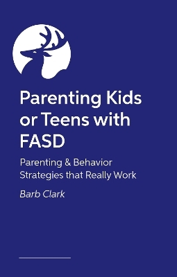 Raising Kids and Teens with FASD - Barb Clark