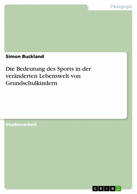 Die Bedeutung des Sports in der veränderten Lebenswelt von Grundschulkindern -  Simon Buckland