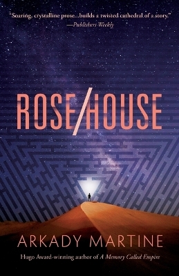 Rose/House - Arkady Martine