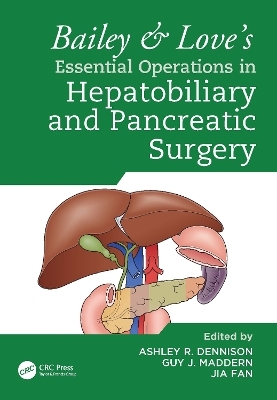 Bailey & Love's Essential Operations in Hepatobiliary and Pancreatic Surgery - 