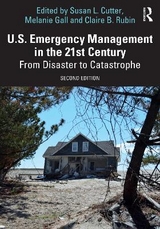 U.S. Emergency Management in the 21st Century - Cutter, Susan L.; Gall, Melanie; Rubin, Claire B.